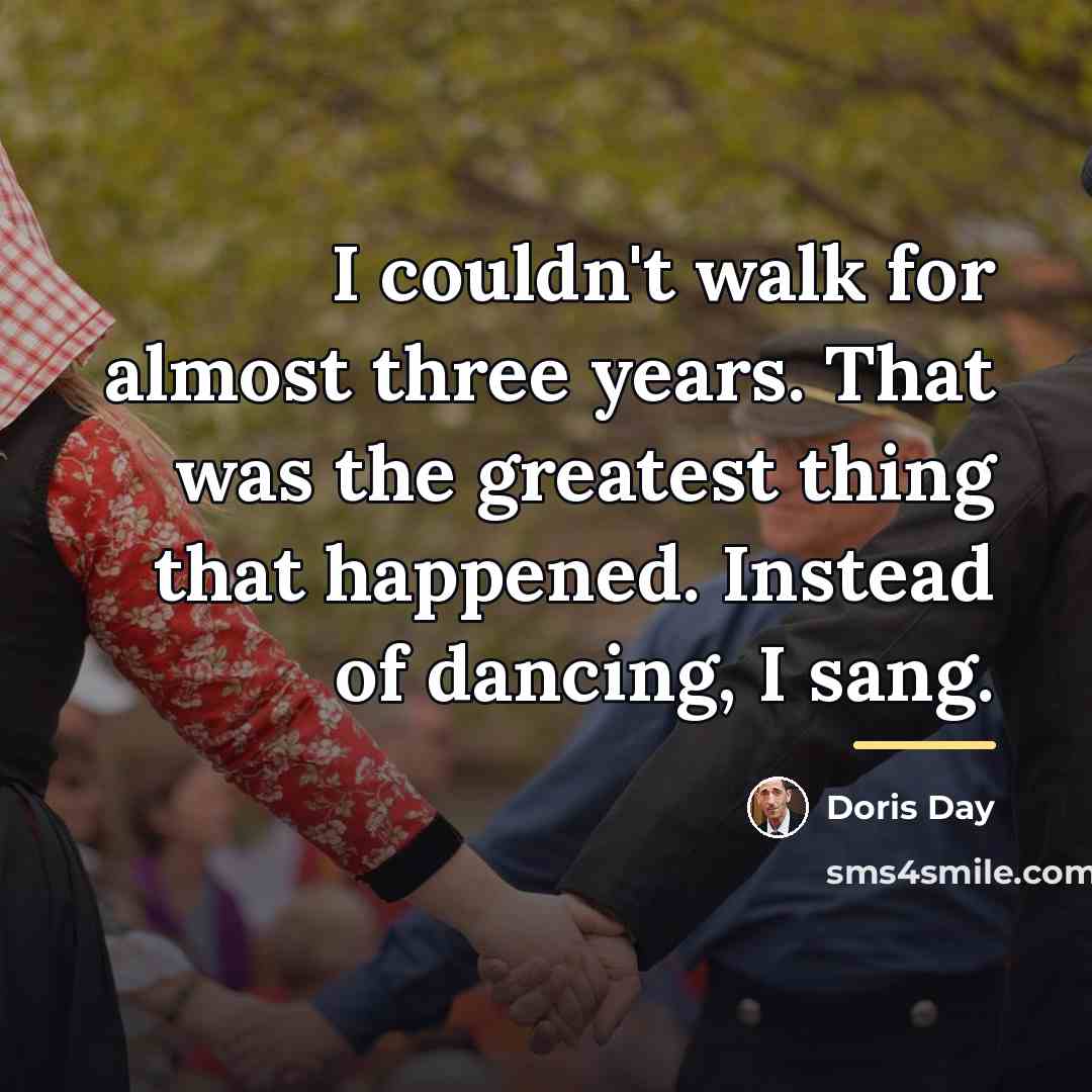 “I couldn't walk for almost three years. That was the…” quote by Doris Day