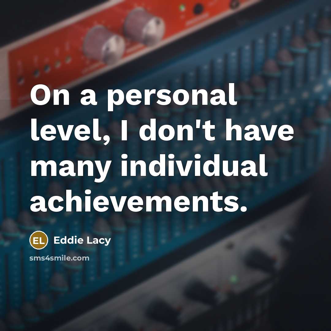 “On a personal level, I don't have many individual achievements.…” quote by Eddie Lacy