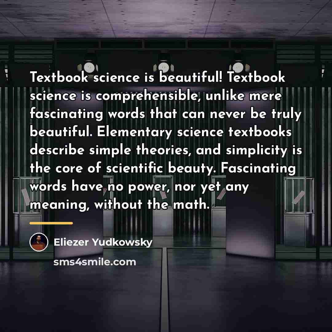 “Textbook science is beautiful! Textbook science is comprehensible, unlike mere…” quote by Eliezer Yudkowsky