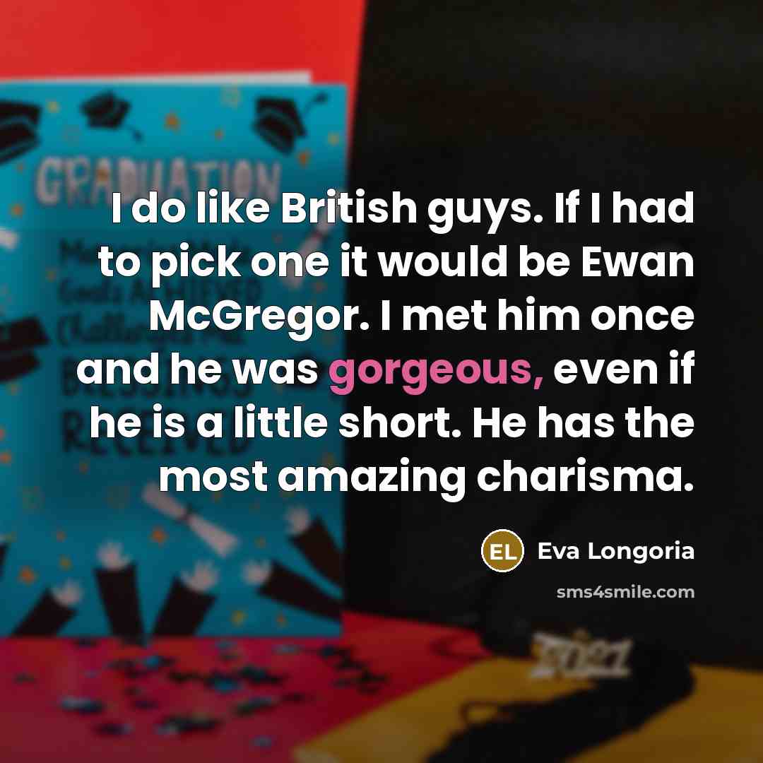 “I do like British guys. If I had to pick…” quote by Eva Longoria