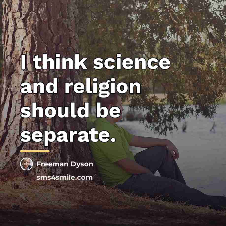 “I think science and religion should be separate.…” quote by Freeman Dyson