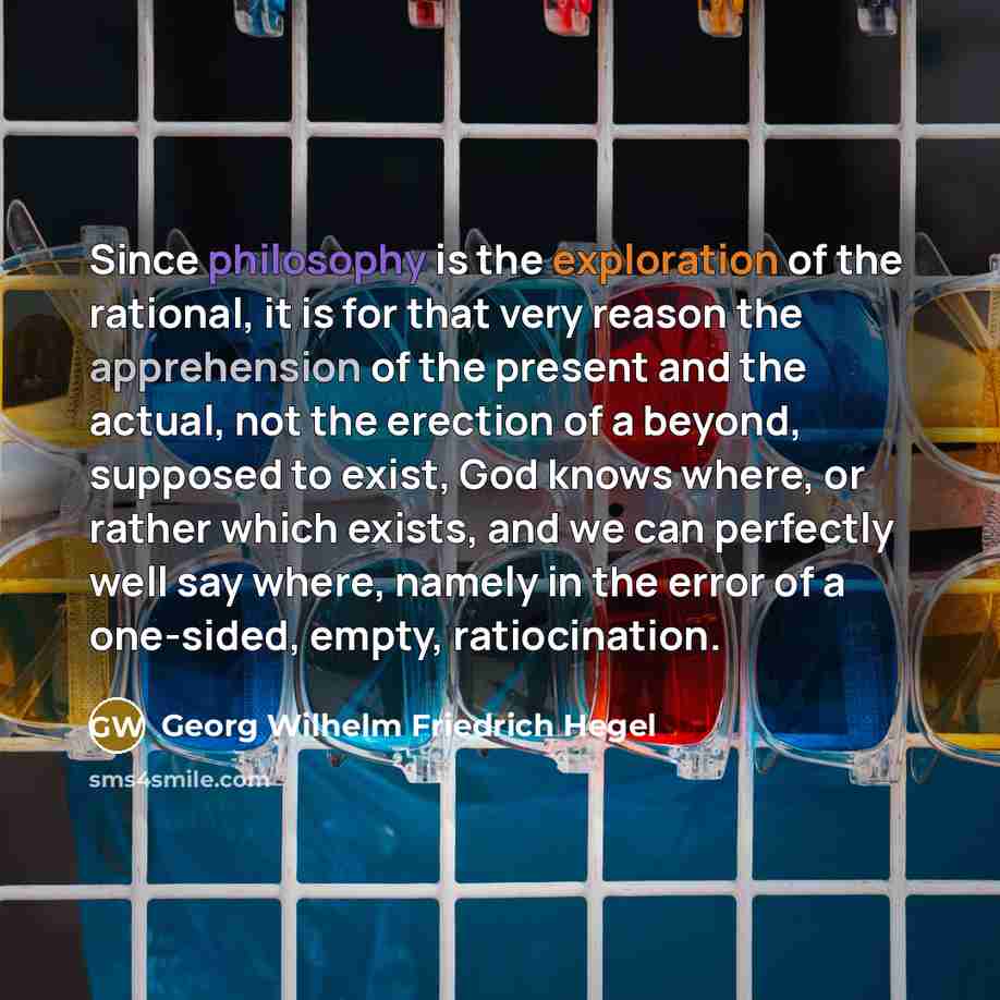 “Since philosophy is the exploration of the rational, it is…” quote by Georg Wilhelm Friedrich Hegel