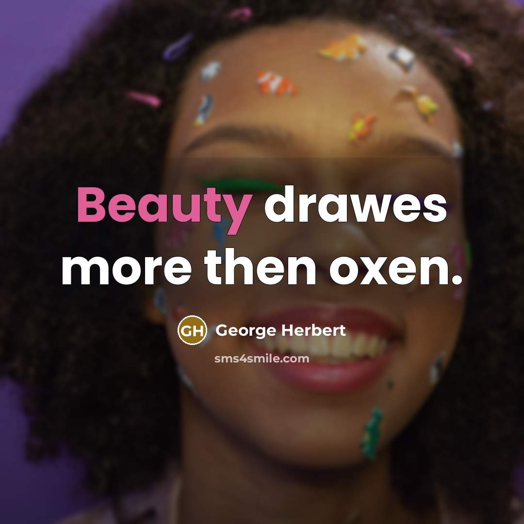 “Beauty drawes more then oxen.…” quote by George Herbert