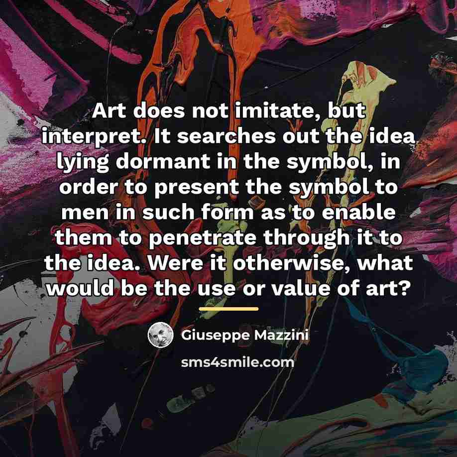 “Art does not imitate, but interpret. It searches out the…” quote by Giuseppe Mazzini