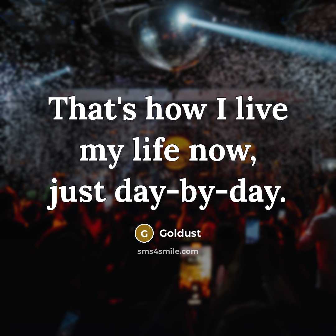 “That's how I live my life now, just day-by-day.…” quote by Goldust