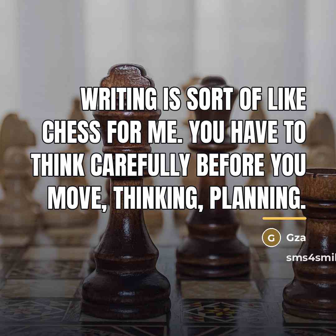 “Writing is sort of like chess for me. You have…” quote by Gza