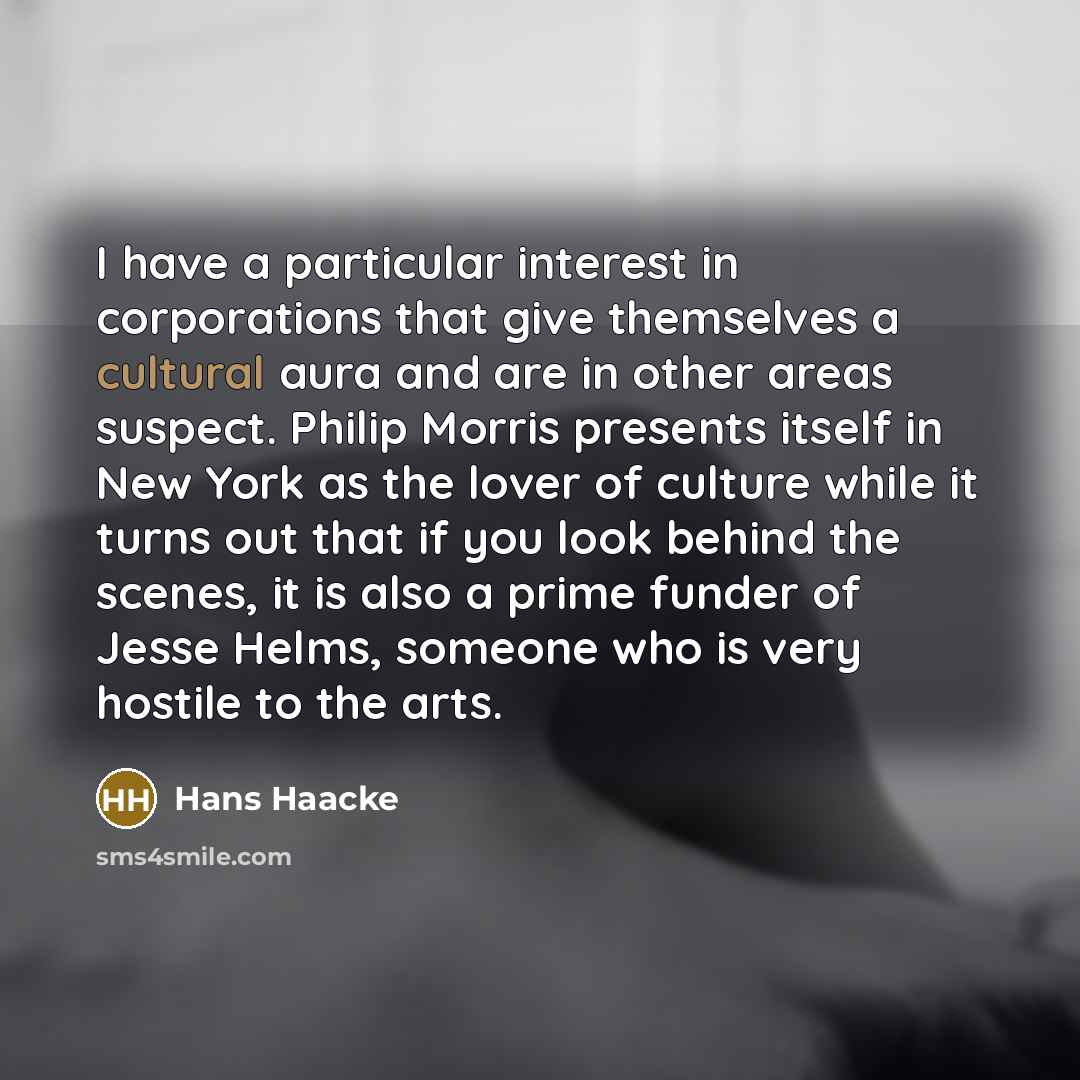 “I have a particular interest in corporations that give themselves…” quote by Hans Haacke