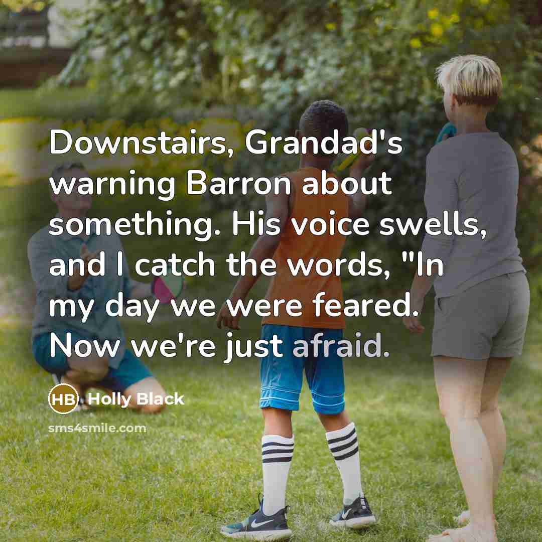 “Downstairs, Grandad's warning Barron about something. His voice swells, and…” quote by Holly Black