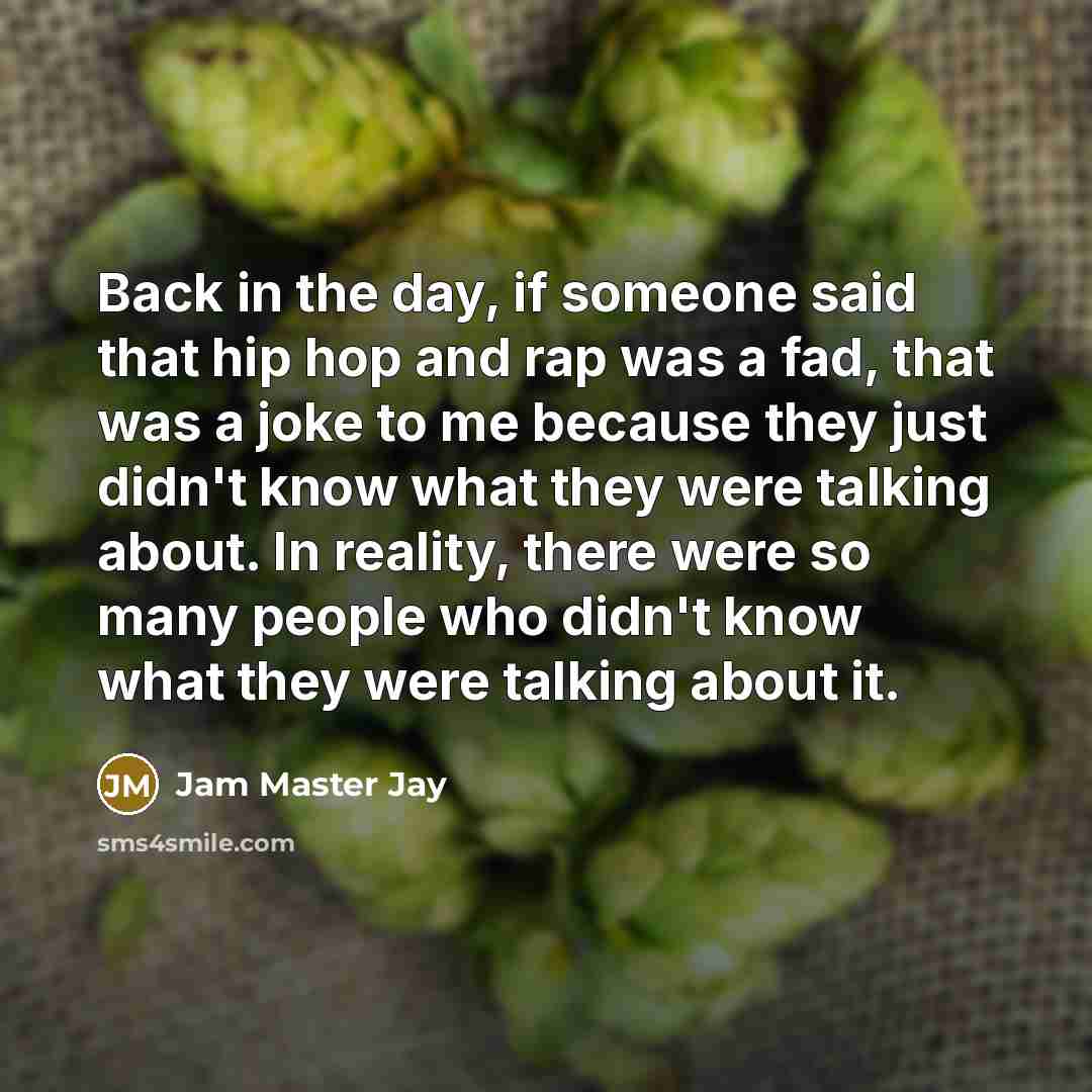 “Back in the day, if someone said that hip hop…” quote by Jam Master Jay