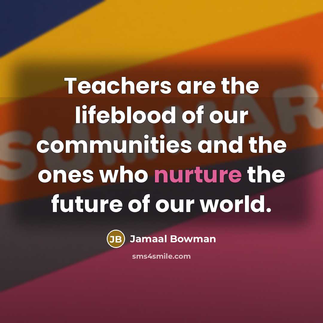 “Teachers are the lifeblood of our communities and the ones…” quote by Jamaal Bowman