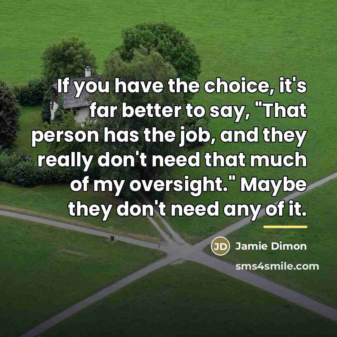 “If you have the choice, it's far better to say,…” quote by Jamie Dimon