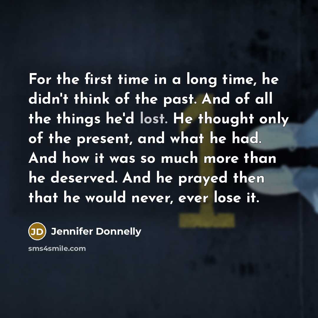 “For the first time in a long time, he didn't…” quote by Jennifer Donnelly