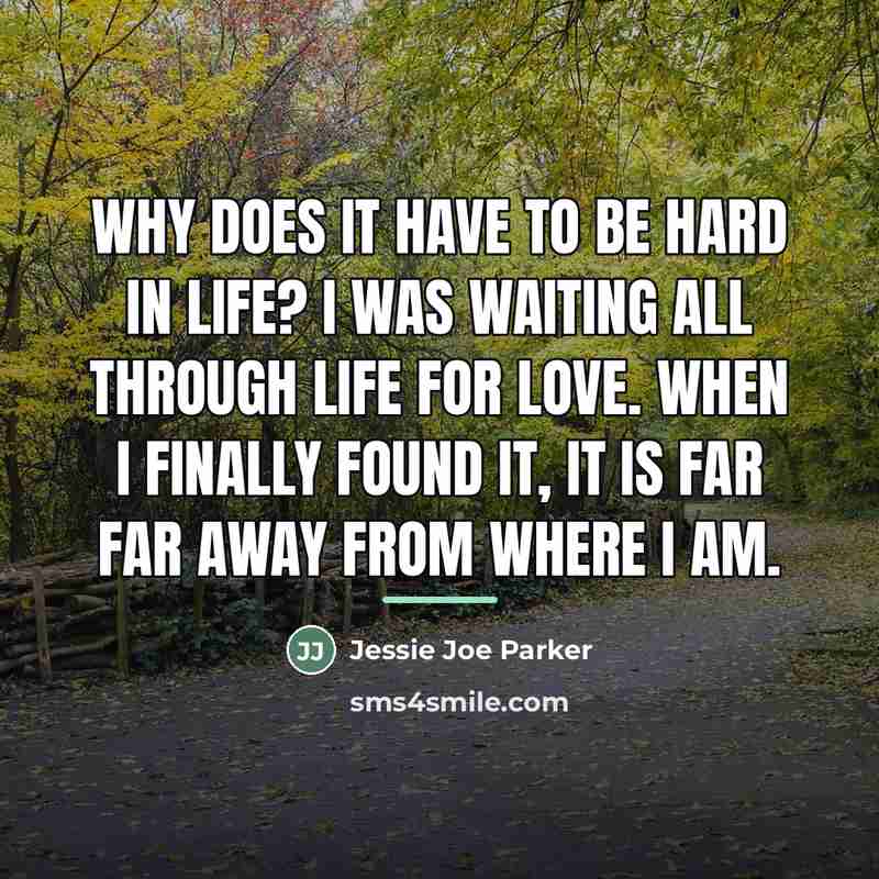 “Why does it have to be hard in life? I…” quote by Jessie Joe Parker