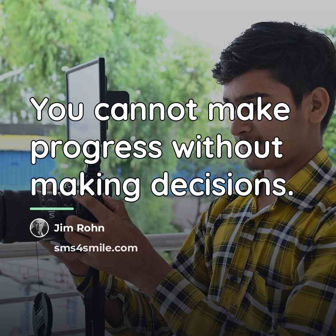 “You cannot make progress without making decisions.…” quote by Jim Rohn