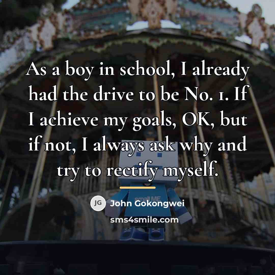 “As a boy in school, I already had the drive…” quote by John Gokongwei