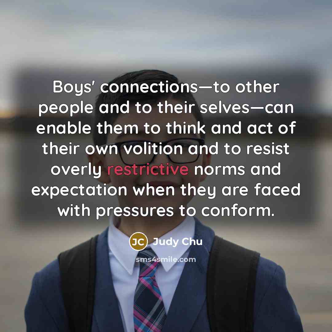 “Boys' connections—to other people and to their selves—can enable them…” quote by Judy Chu