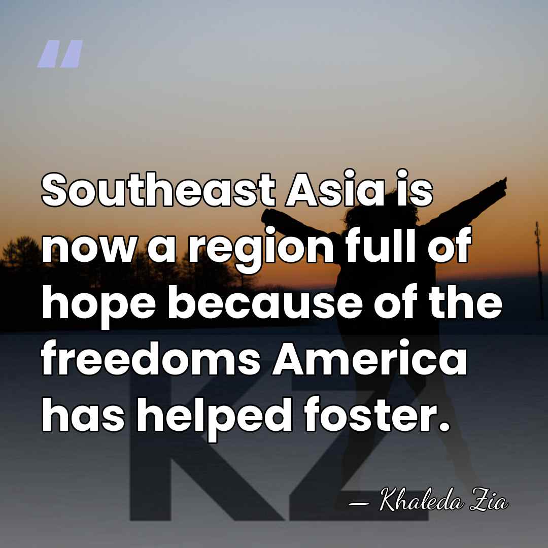 Southeast Asia is now a region full of hope because of the&hellip; - Khaleda Zia