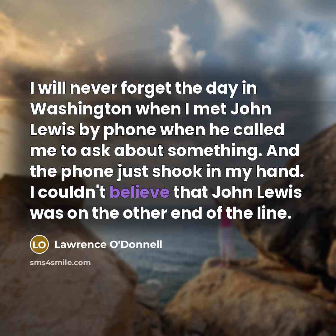 “I will never forget the day in Washington when I…” quote by Lawrence O'Donnell