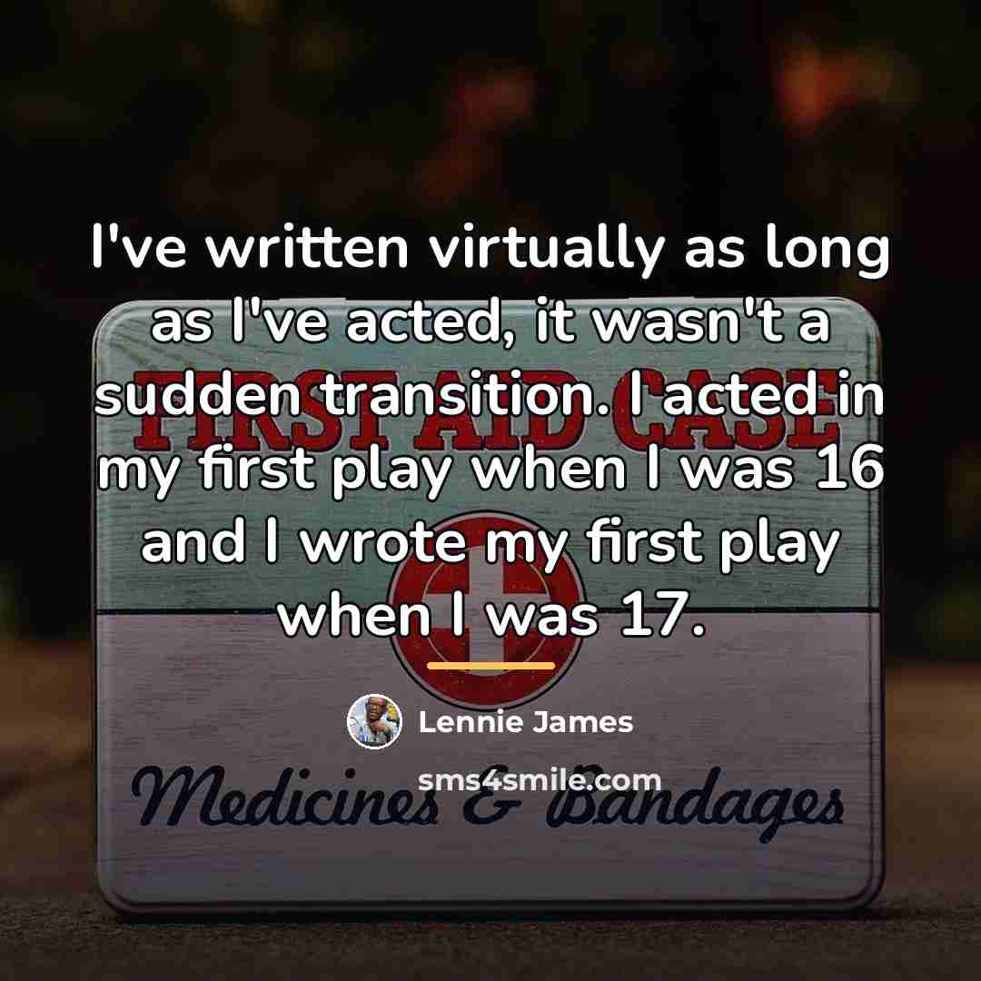 “I've written virtually as long as I've acted, it wasn't…” quote by Lennie James
