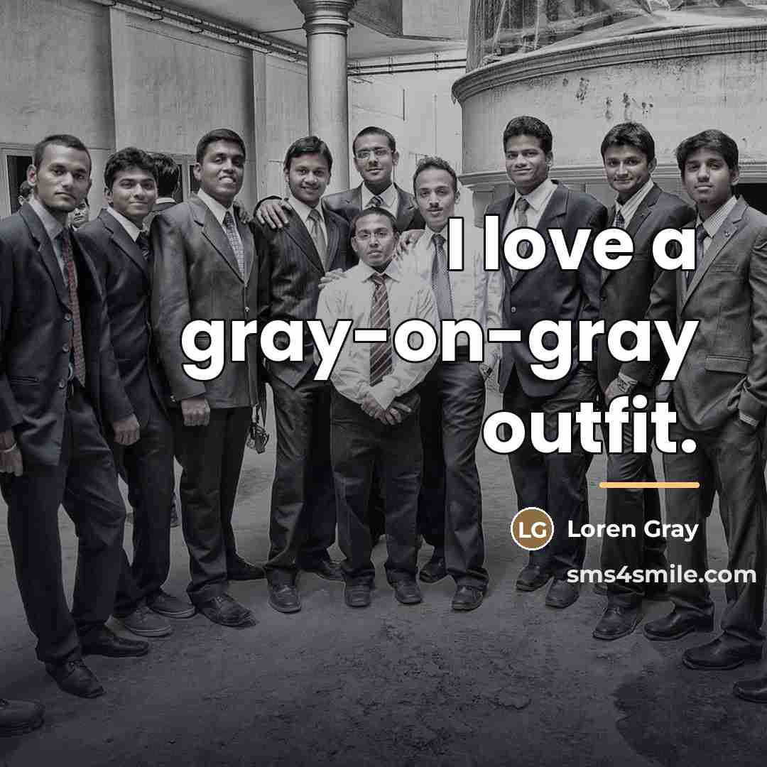 “I love a gray-on-gray outfit.…” quote by Loren Gray