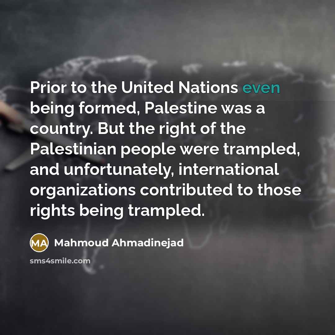 “Prior to the United Nations even being formed, Palestine was…” quote by Mahmoud Ahmadinejad