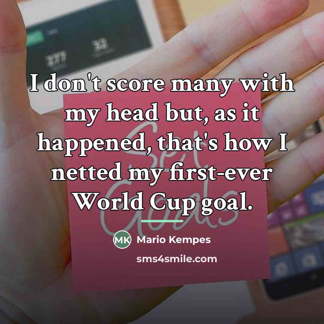 “I don't score many with my head but, as it…” quote by Mario Kempes