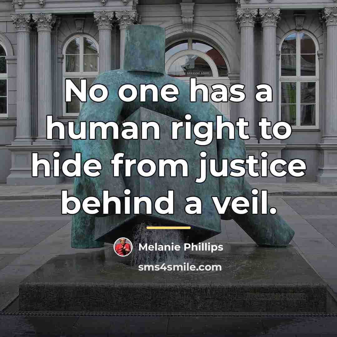 “No one has a human right to hide from justice…” quote by Melanie Phillips
