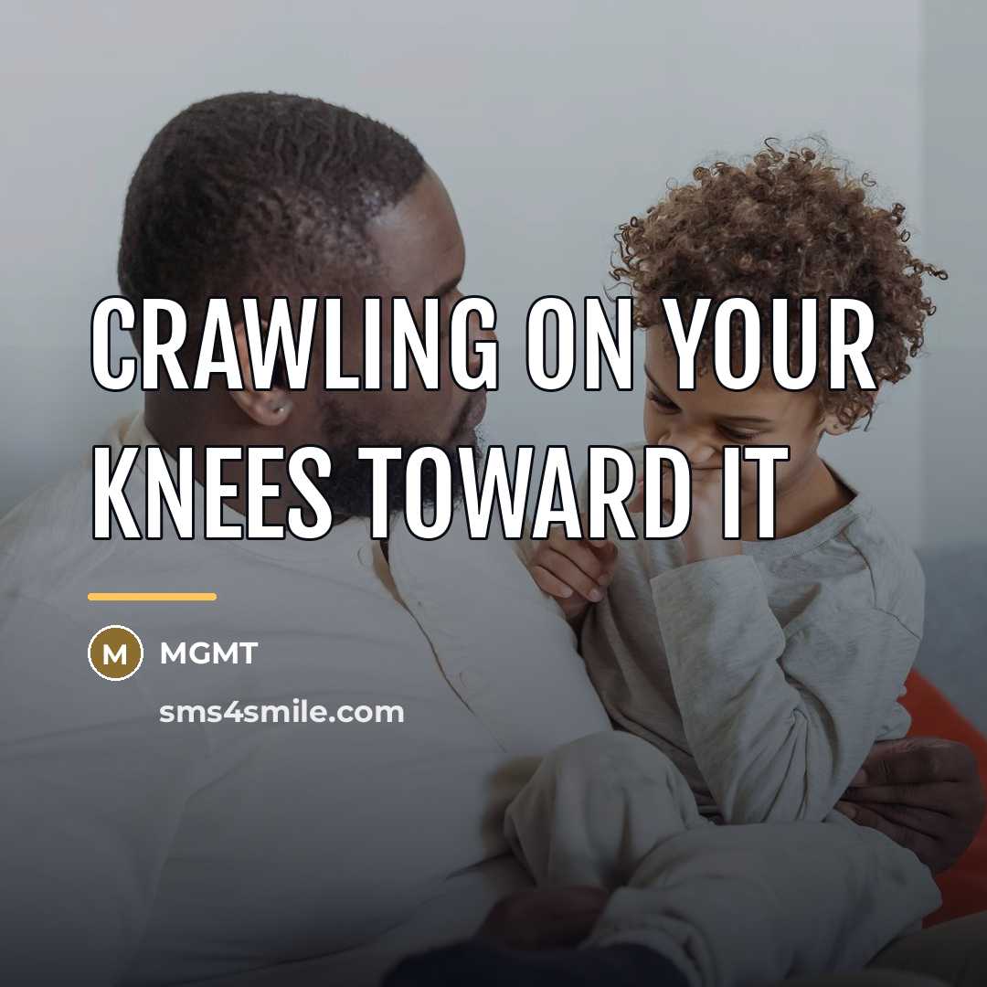 “Crawling on your knees toward it…” quote by MGMT