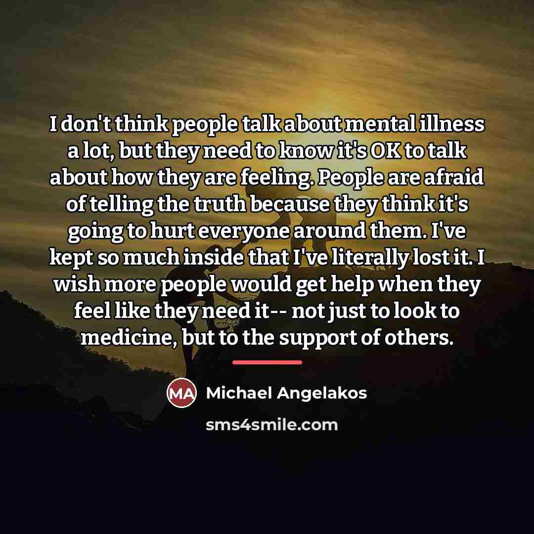 “I don't think people talk about mental illness a lot,…” quote by Michael Angelakos