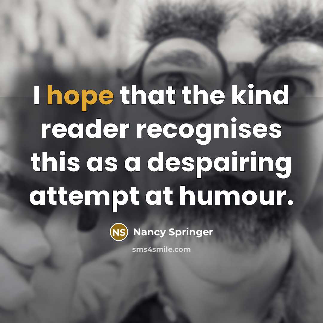 “I hope that the kind reader recognises this as a…” quote by Nancy Springer
