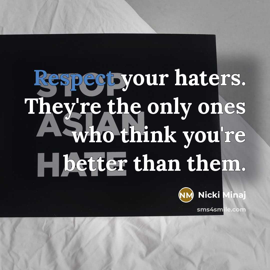 “Respect your haters. They're the only ones who think you're…” quote by Nicki Minaj