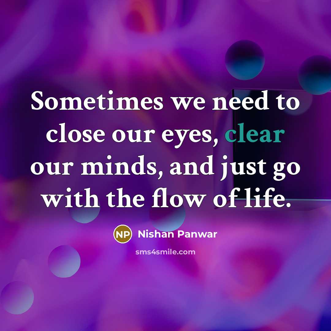 “Sometimes we need to close our eyes, clear our minds,…” quote by Nishan Panwar