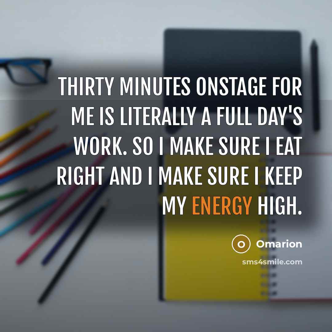 “Thirty minutes onstage for me is literally a full day's…” quote by Omarion