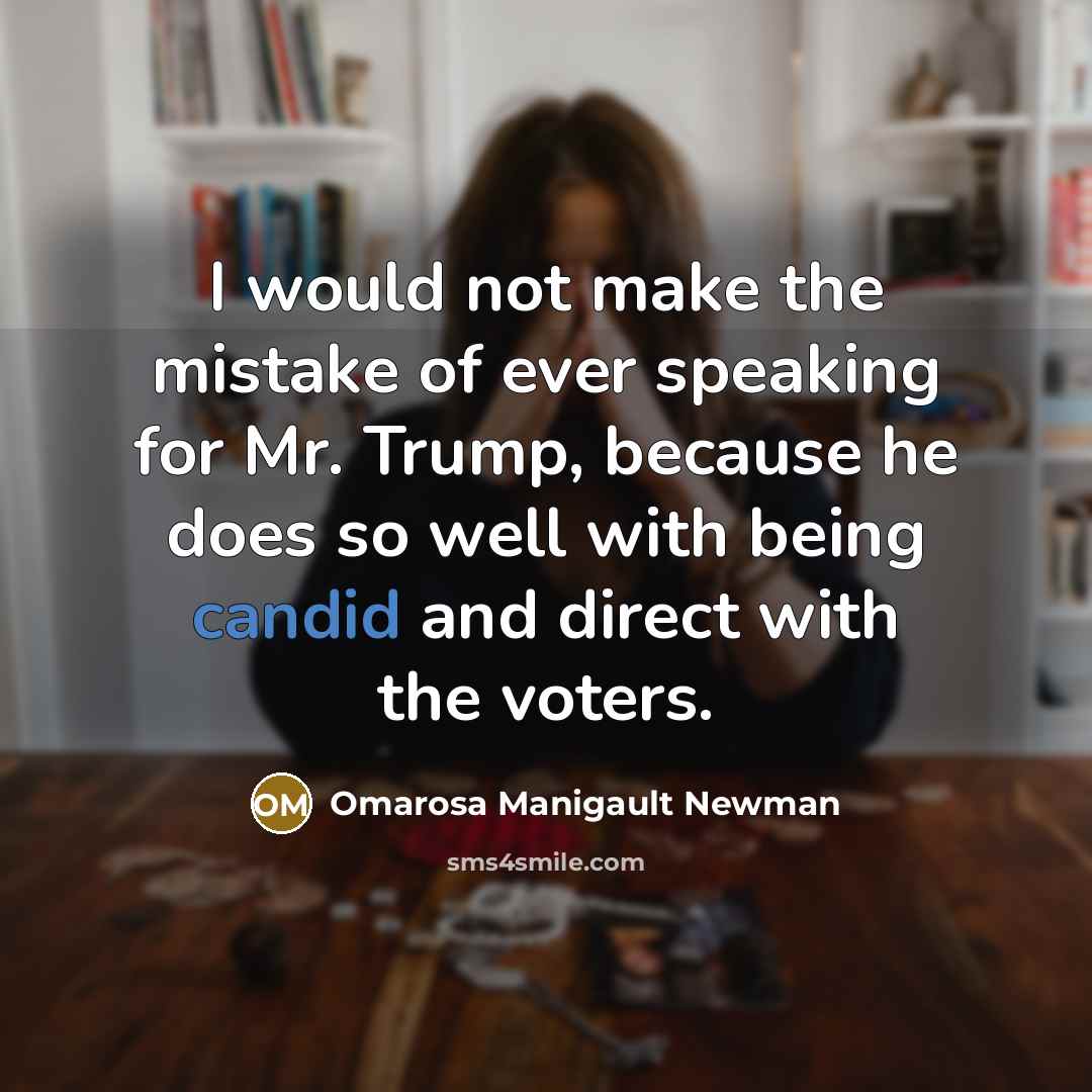 “I would not make the mistake of ever speaking for…” quote by Omarosa Manigault Newman