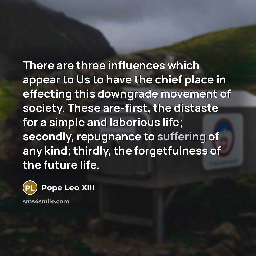 “There are three influences which appear to Us to have…” quote by Pope Leo XIII