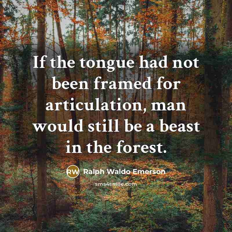 “If the tongue had not been framed for articulation, man…” quote by Ralph Waldo Emerson