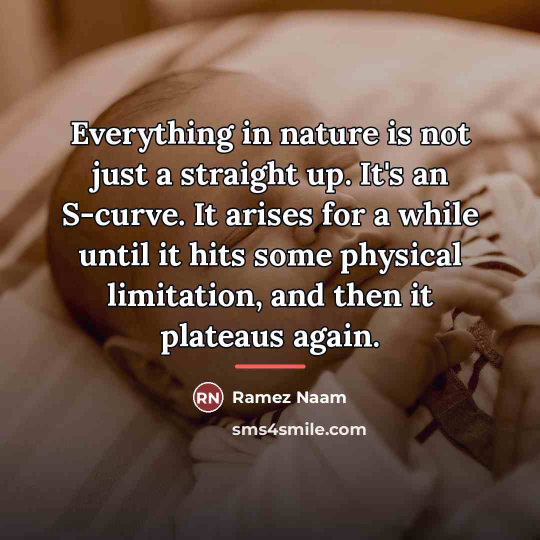 “Everything in nature is not just a straight up. It's…” quote by Ramez Naam