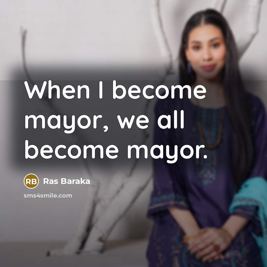 “When I become mayor, we all become mayor.” quote by Ras Baraka