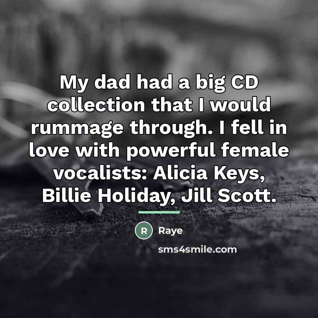 “My dad had a big CD collection that I would…” quote by Raye