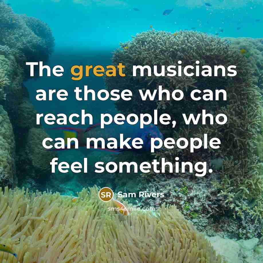 “The great musicians are those who can reach people, who…” quote by Sam Rivers