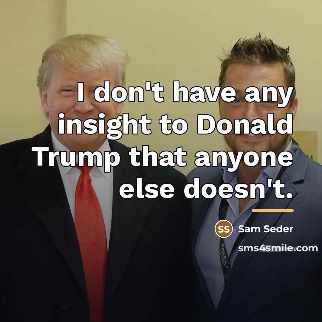 “I don't have any insight to Donald Trump that anyone…” quote by Sam Seder