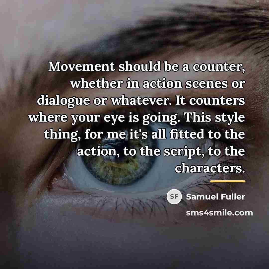 “Movement should be a counter, whether in action scenes or…” quote by Samuel Fuller