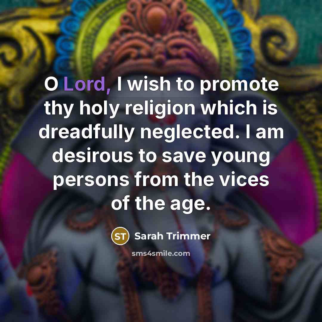 “O Lord, I wish to promote thy holy religion which…” quote by Sarah Trimmer