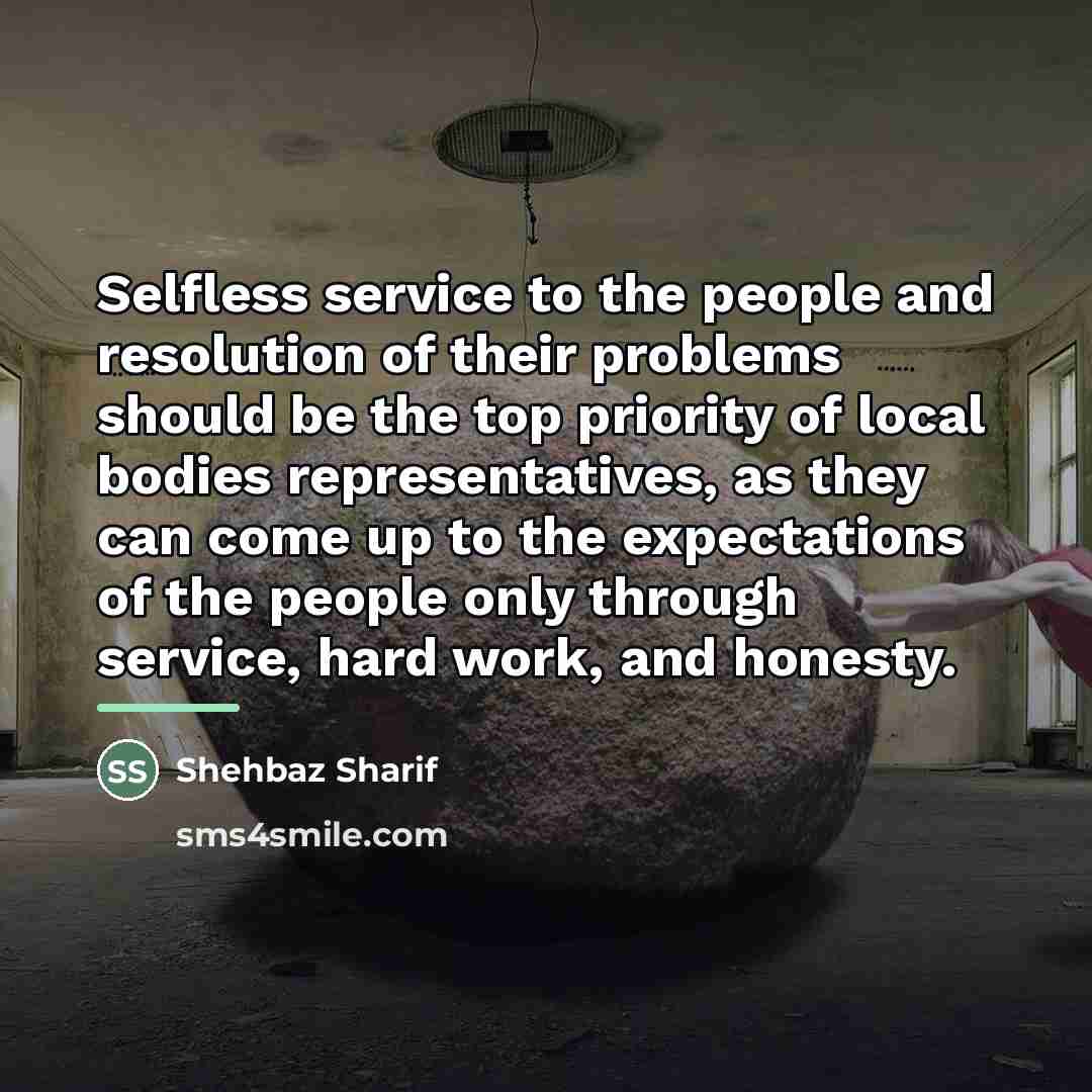 “Selfless service to the people and resolution of their problems…” quote by Shehbaz Sharif