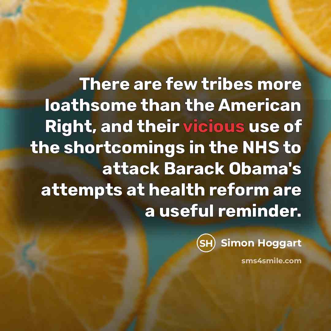“There are few tribes more loathsome than the American Right,…” quote by Simon Hoggart