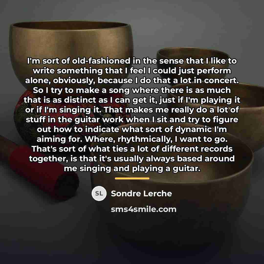 “I'm sort of old-fashioned in the sense that I like…” quote by Sondre Lerche
