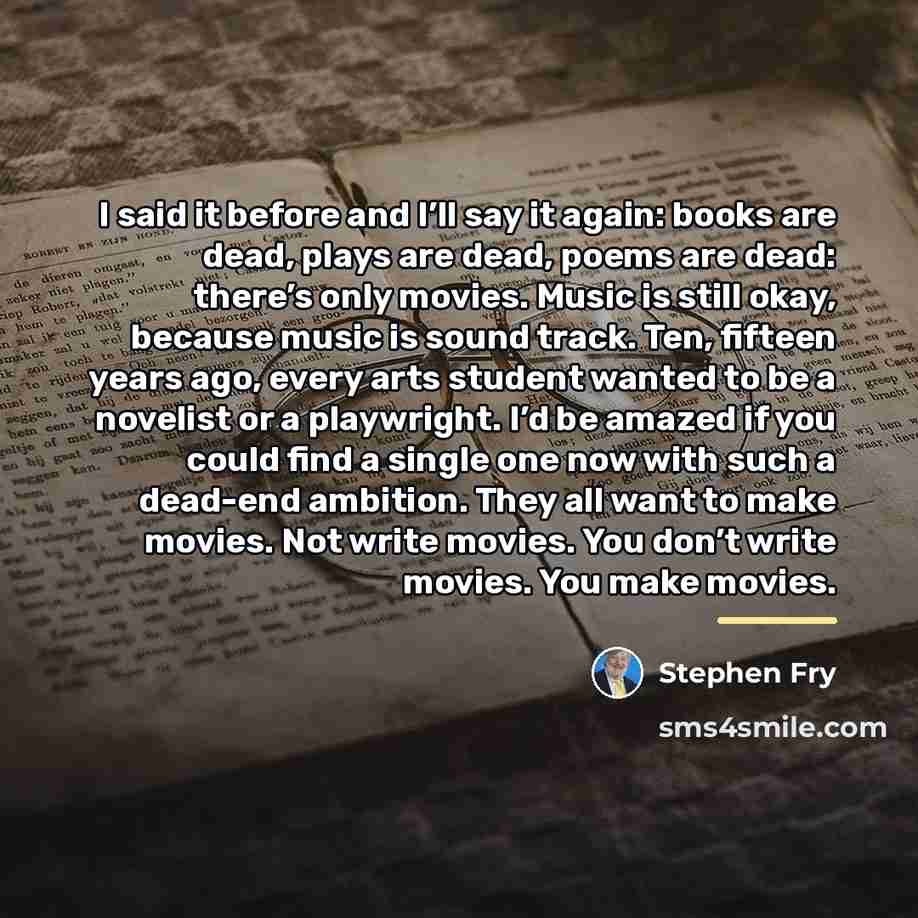 “I said it before and I’ll say it again: books…” quote by Stephen Fry