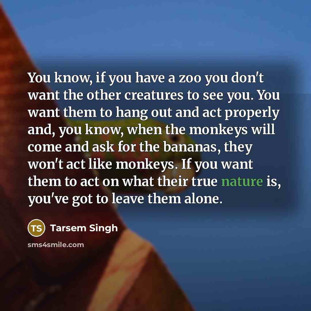 “You know, if you have a zoo you don't want…” quote by Tarsem Singh