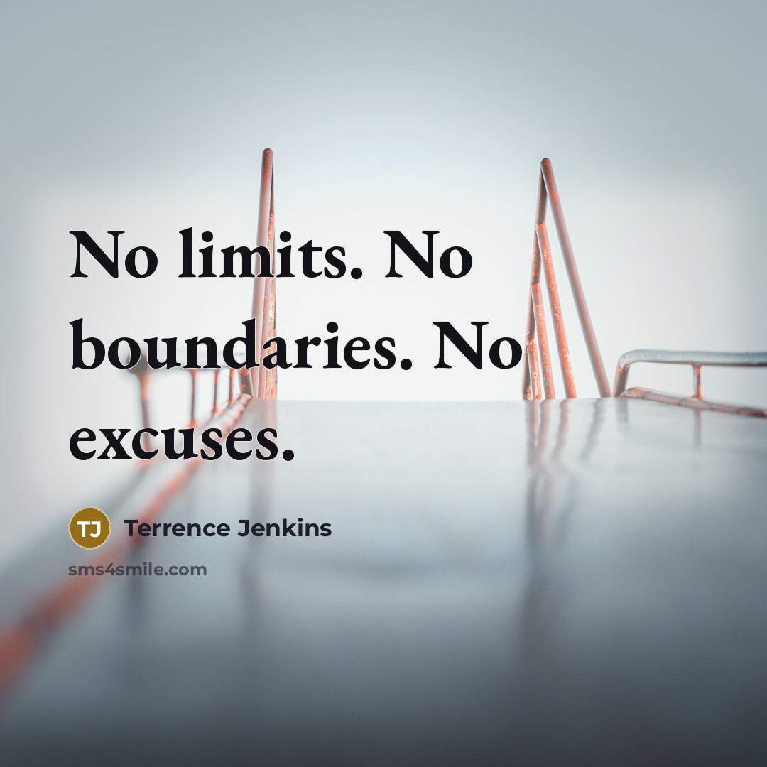 “No limits. No boundaries. No excuses.…” quote by Terrence Jenkins