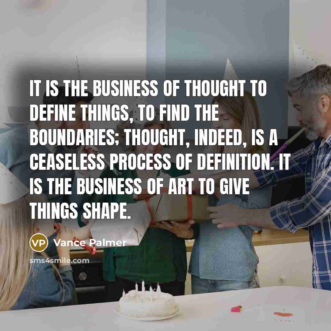 “It is the business of thought to define things, to…” quote by Vance Palmer